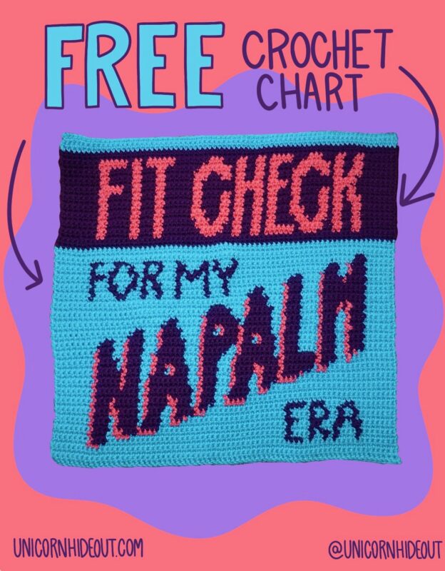 words say 'free crochet chart' and pictured is a square crochet tapestry that says Fit Check For My Napalm Era in purple, pink and turquoise. unicornhideout.com and @unicornhideout are written at the bottom.